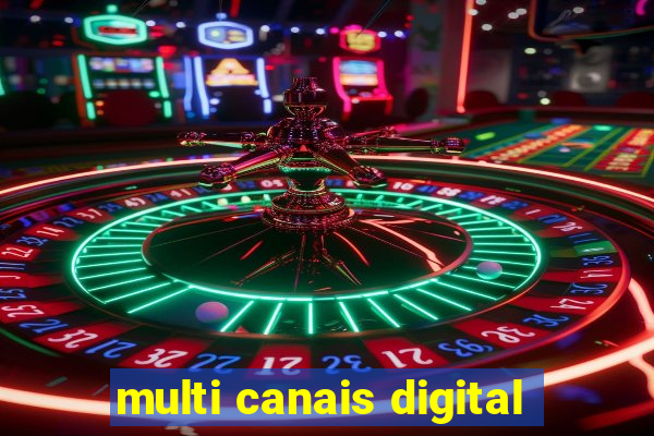 multi canais digital